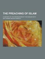 The Preaching of Islam; A History of the Propagation of the Muslim Faith