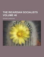 Ricardian Socialists Volume 46