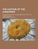 The Captain of the Janizaries; A Story of the Times of Scanderbeg and the Fall of Constantinople