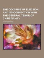 The Doctrine of Election, and Its Connection With the General Tenor of Christianity