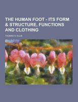 The Human Foot - Its Form & Structure, Functions and Clothing