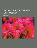 The Journal of the REV. John Wesley