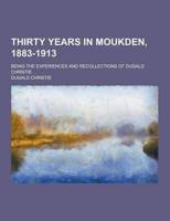 Thirty Years in Moukden, 1883-1913; Being the Experiences and Recollections of Dugald Christie