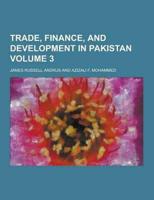 Trade, Finance, and Development in Pakistan Volume 3