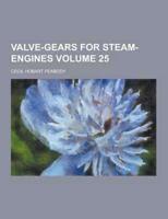Valve-Gears for Steam-Engines Volume 25