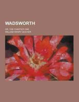 Wadsworth; Or, the Charter Oak