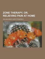 Zone Therapy, Or, Relieving Pain at Home