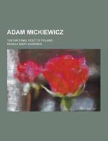 Adam Mickiewicz; The National Poet of Poland