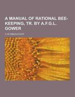 A Manual of Rational Bee-Keeping, Tr. by A.F.G.L. Gower