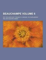 Beauchampe; Or, the Kentucky Tragedy, a Sequel to Charlemont Volume 6