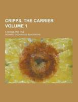 Cripps, the Carrier; A Woodland Tale Volume 1