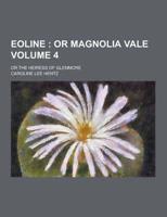 Eoline; Or the Heiress of Glenmore Volume 4
