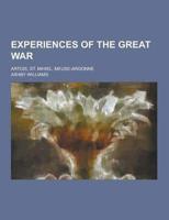 Experiences of the Great War; Artois, St. Mihiel, Meuse-Argonne