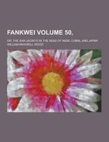 Fankwei; Or, the San Jacinto in the Seas of India, China, and Japan Volume 50,