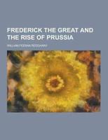 Frederick the Great and the Rise of Prussia