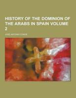 History of the Dominion of the Arabs in Spain Volume 2