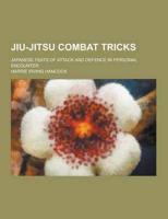 Jiu-Jitsu Combat Tricks; Japanese Feats of Attack and Defence in Personal Encounter