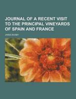 Journal of a Recent Visit to the Principal Vineyards of Spain and France
