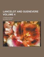 Lancelot and Guenevere; A Poem in Drama Volume 4