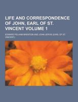 Life and Correspondence of John, Earl of St. Vincent Volume 1