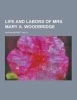 Life and Labors of Mrs. Mary A. Woodbridge