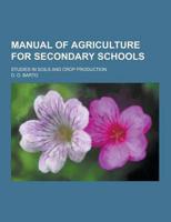 Manual of Agriculture for Secondary Schools; Studies in Soils and Crop Production