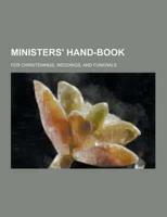 Ministers' Hand-Book; For Christenings, Weddings, and Funerals