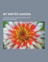 My Winter Garden; A Nature-Lover Under Southern Skies