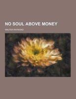 No Soul Above Money