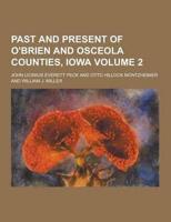 Past and Present of O'Brien and Osceola Counties, Iowa Volume 2