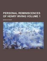 Personal Reminiscences of Henry Irving Volume 1