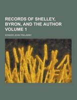 Records of Shelley, Byron, and the Author Volume 1