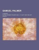 Samuel Palmer; A Memoir