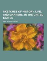 Sketches of History, Life, and Manners, in the United States
