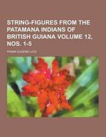 String-Figures from the Patamana Indians of British Guiana Volume 12, Nos. 1-5