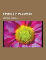 Studies in Pessimism; A Series of Essays