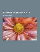 Studies in Seven Arts