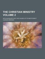 The Christian Ministry; With an Inquiry Into the Causes of Its Inefficiency Volume 2