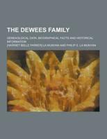 The Dewees Family; Geneaolgical Data, Biographical Facts and Historical Information
