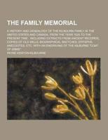The Family Memorial; A History and Genealogy of the Kilbourn Family in the United States and Canada, from the Year 1635 to the Present Time