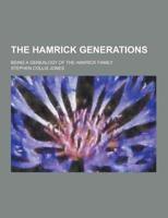 The Hamrick Generations; Being a Genealogy of the Hamrick Family
