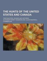 The Hunts of the United States and Canada; Their Masters, Hounds and Histories