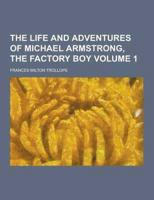 The Life and Adventures of Michael Armstrong, the Factory Boy Volume 1