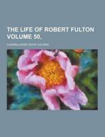 The Life of Robert Fulton Volume 50,