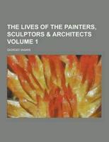 The Lives of the Painters, Sculptors & Architects Volume 1
