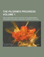 The Pilgrim's Progress; Grace Abounding and a Relation of His Imprisonment Volume 1