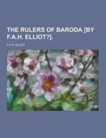 The Rulers of Baroda [By F.A.H. Elliot?]