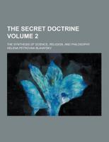 The Secret Doctrine; The Synthesis of Science, Religion, and Philosophy Volume 2