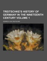 Treitschke's History of Germany in the Nineteenth Century Volume 1