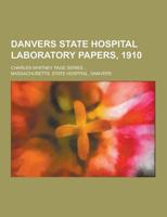 Danvers State Hospital Laboratory Papers, 1910; Charles Whitney Page Series ...